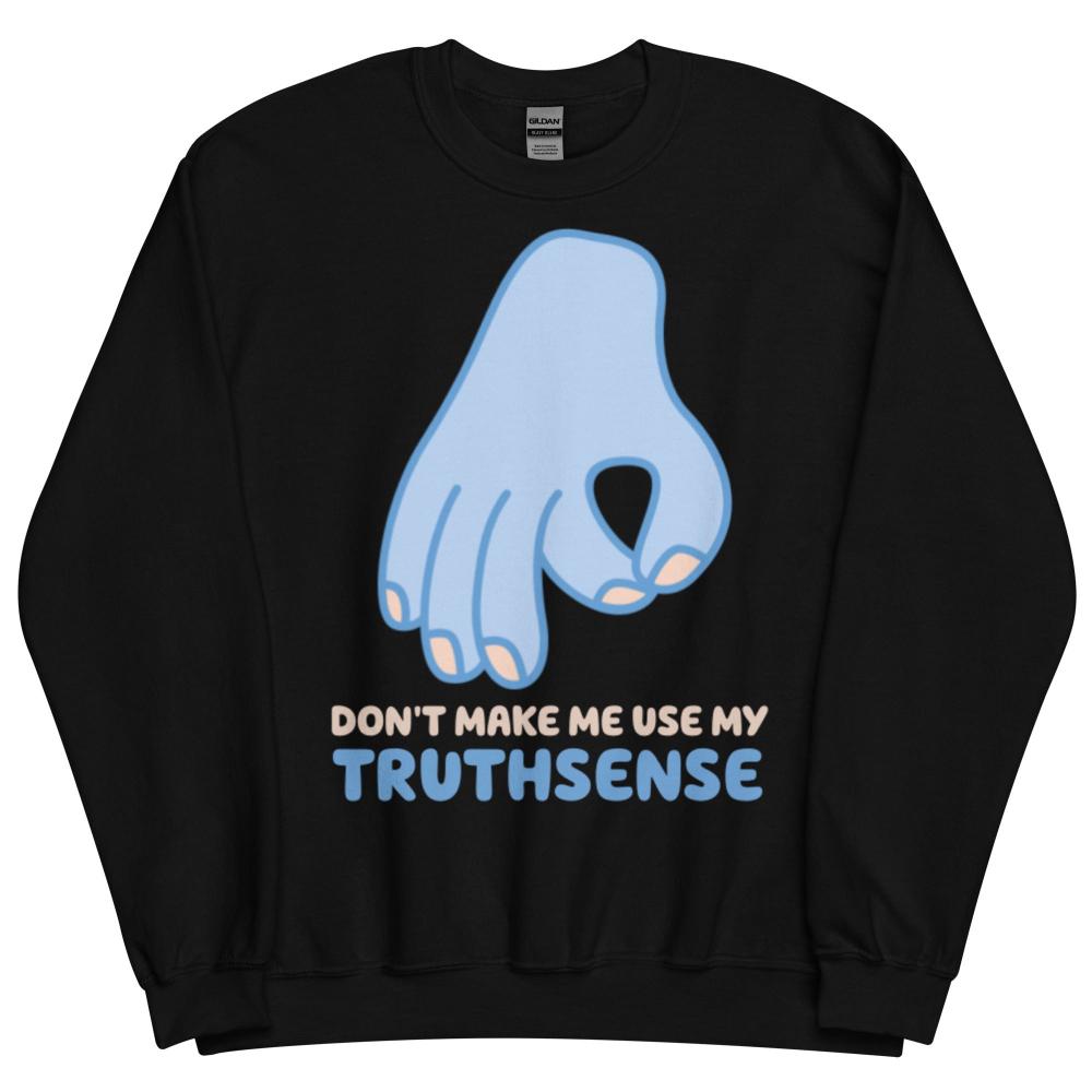 Don't Make Me Use My Truthsense Sweatshirt - Black Color - https://ascensionemporium.net